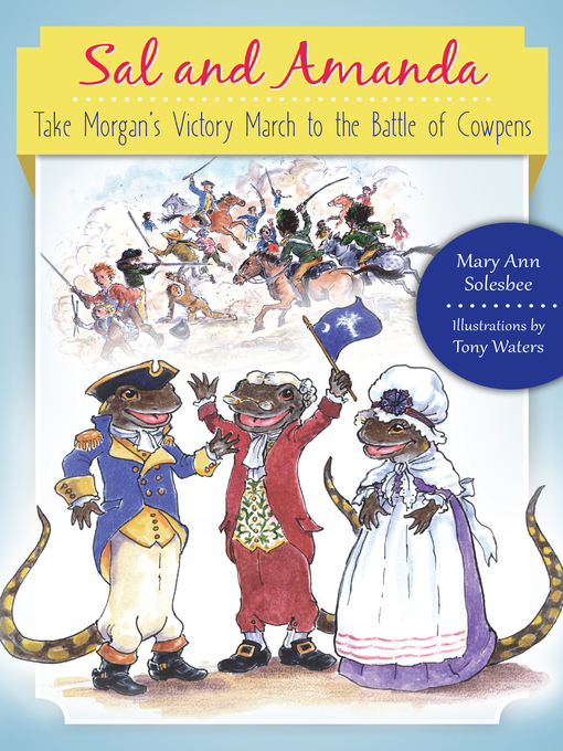 Title details for Sal and Amanda Take Morgan's Victory March to the Battle of Cowpens by Mary Ann Solesbee - Available
